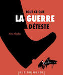 Tout ce que la guerre déteste